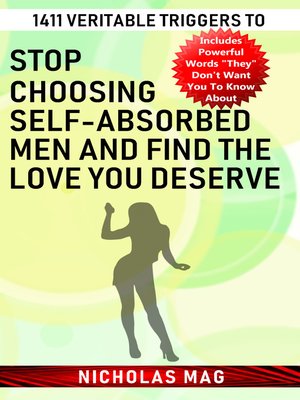 cover image of 1411 Veritable Triggers to Stop Choosing Self-absorbed Men and Find the Love You Deserve